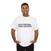 Heavily Caffeinated Tee Basic - Funny Father's Day T-Shirt - Cotton