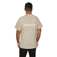I Heard You the First Time Tee Basic - Funny Father's Day T-Shirt