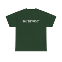 I Heard You the First Time Tee Basic - Funny Father's Day T-Shirt